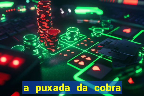 a puxada da cobra no jogo do bicho